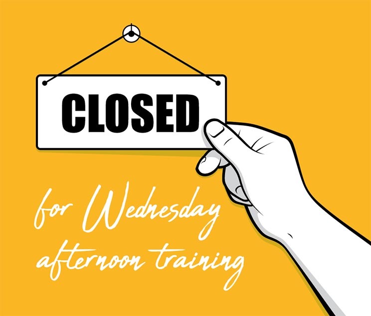 Closed from midday for training Wednesday 25 November